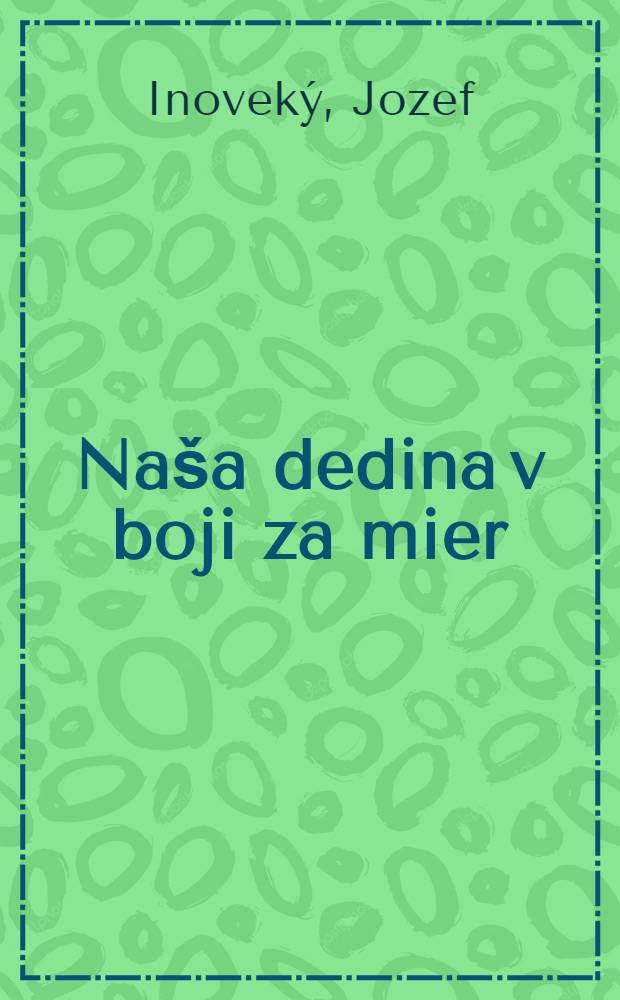 Na&scaron;a dedina v boji za mier