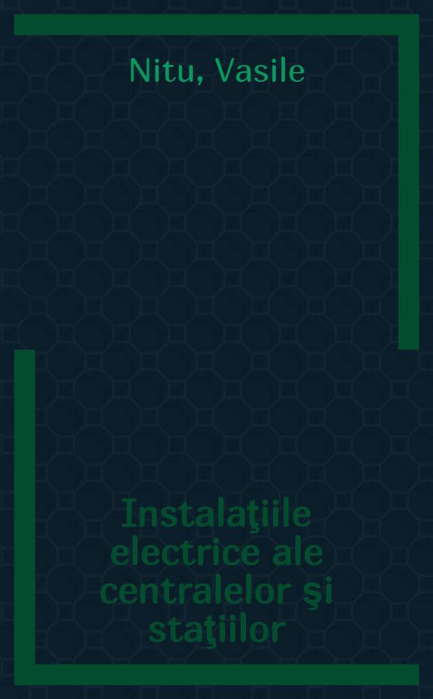 Instalaţiile electrice ale centralelor şi staţiilor