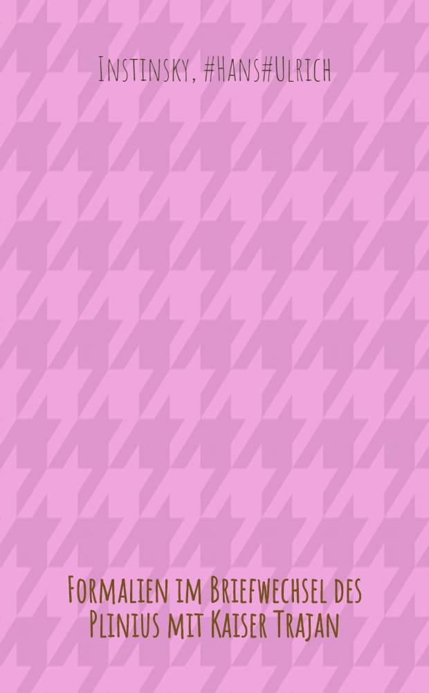 Formalien im Briefwechsel des Plinius mit Kaiser Trajan