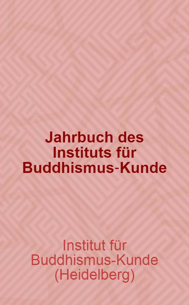 Jahrbuch des Instituts für Buddhismus-Kunde : Vol. 1-2