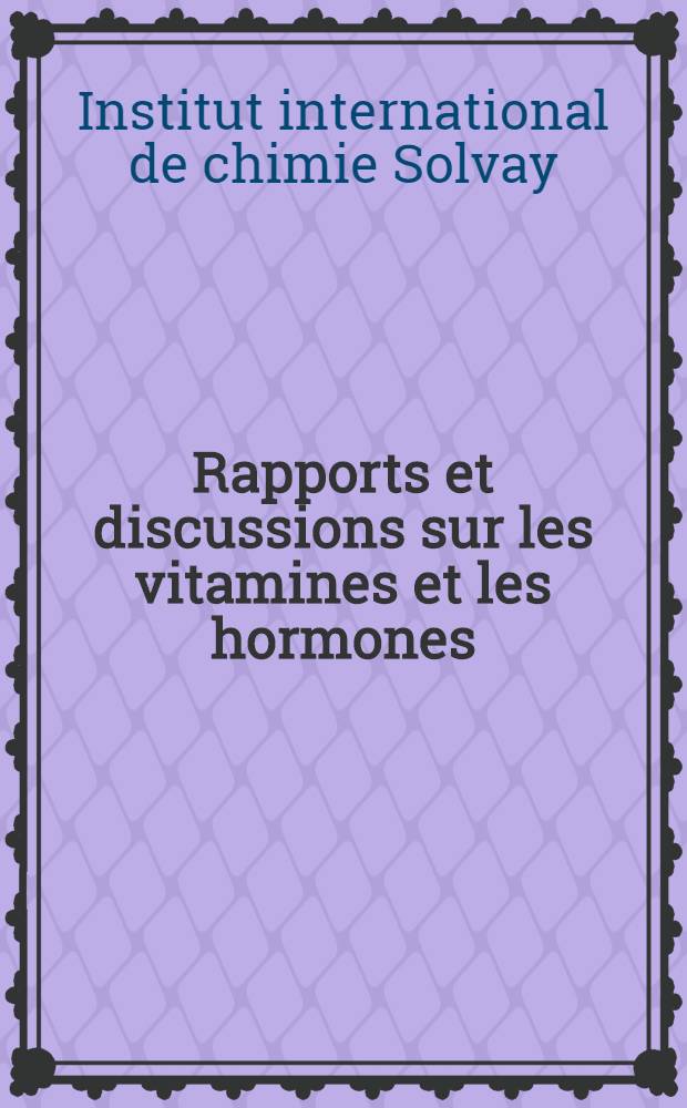 Rapports et discussions sur les vitamines et les hormones