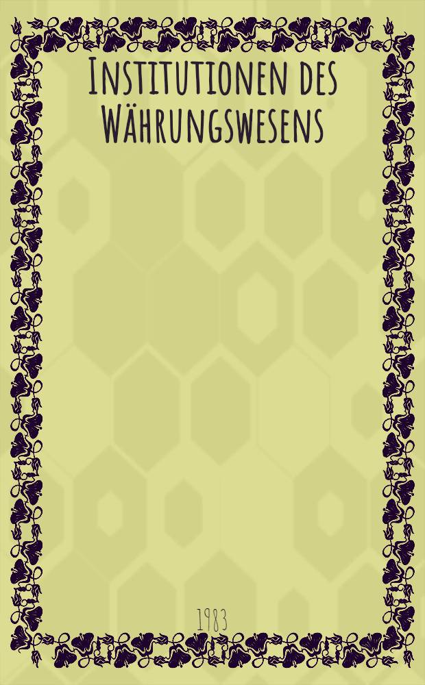 Institutionen des Währungswesens : Würzburger Universitätsreden, 1980-1982 : Publikumsveranstaltungen des Seminars für Währungsrecht u. Aussenwirtschaftsrecht