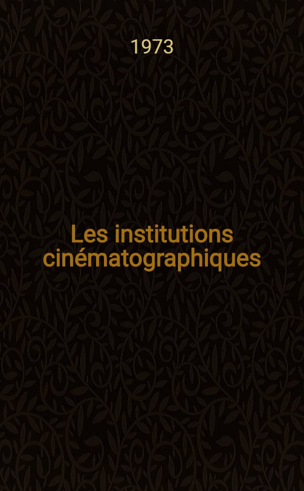 Les institutions cin&eacute;matographiques : &Eacute;tude du Conseil international du cin&eacute;ma et de la t&eacute;l&eacute;vision (CICT)