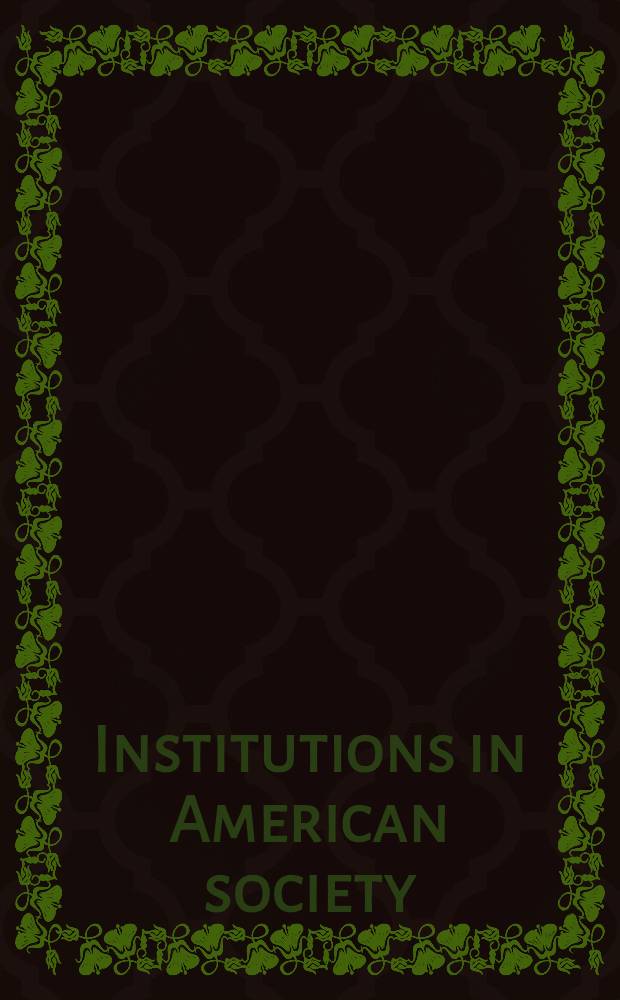 Institutions in American society : Essays in market, polit. a. social organizations
