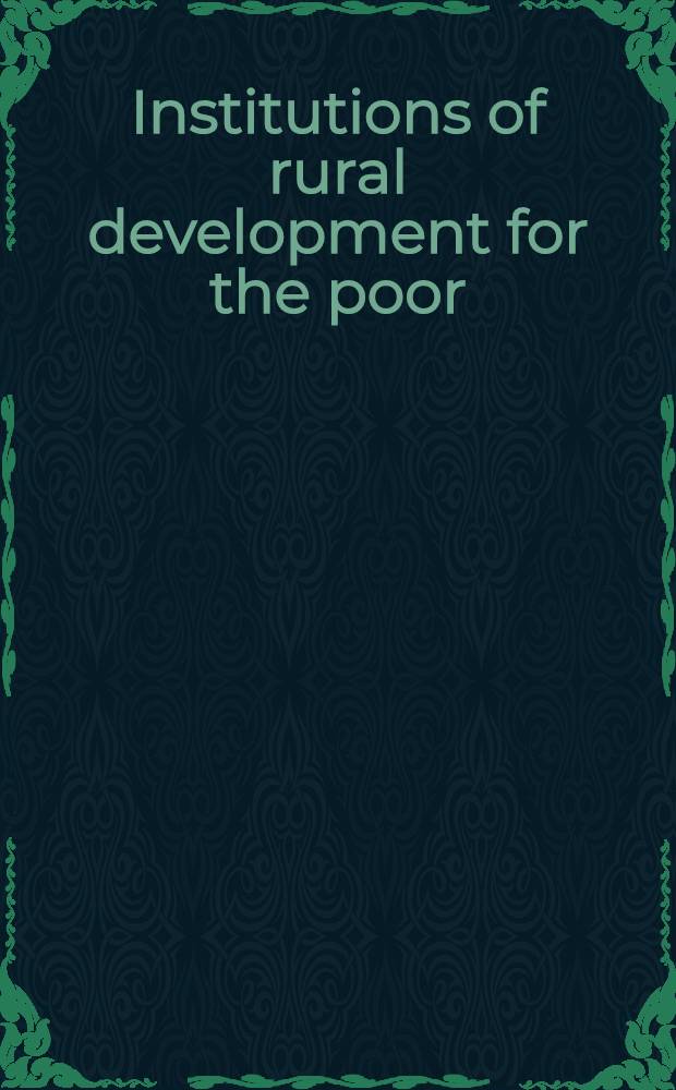 Institutions of rural development for the poor : Decentralization a. organizational linkages