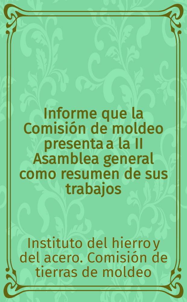 Informe que la Comisión de moldeo presenta a la II Asamblea general como resumen de sus trabajos