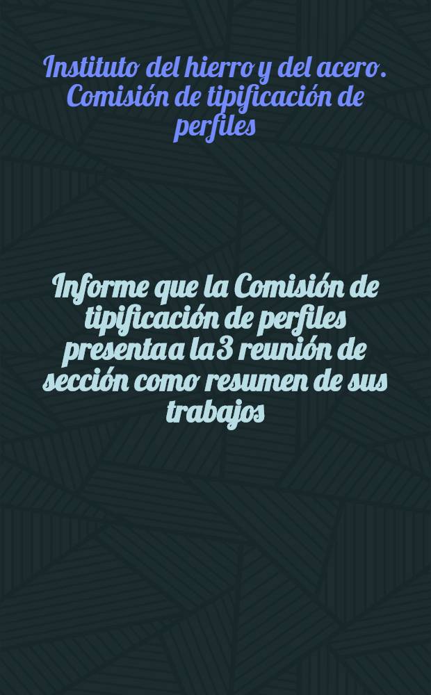 Informe que la Comisión de tipificación de perfiles presenta a la 3 reunión de sección como resumen de sus trabajos