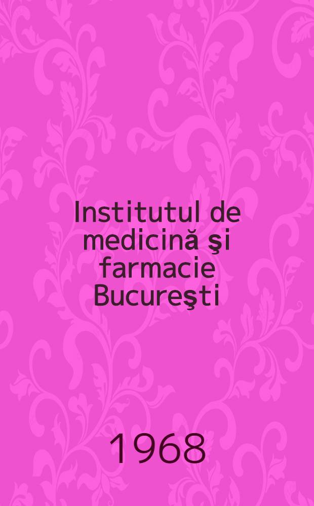 Institutul de medicină şi farmacie Bucureşti : Ghid