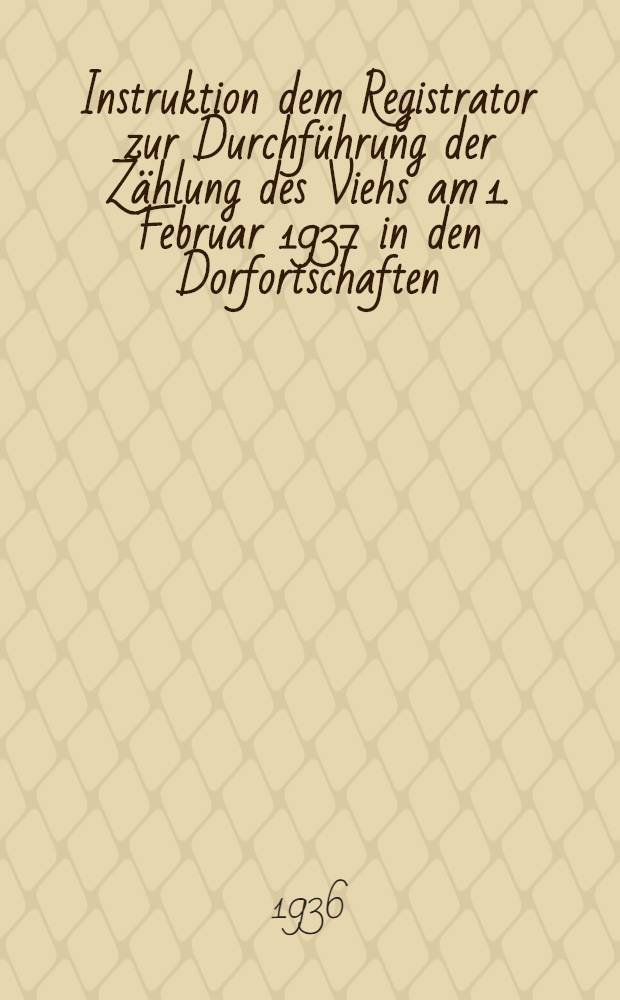 Instruktion dem Registrator zur Durchführung der Zählung des Viehs am 1. Februar 1937 in den Dorfortschaften