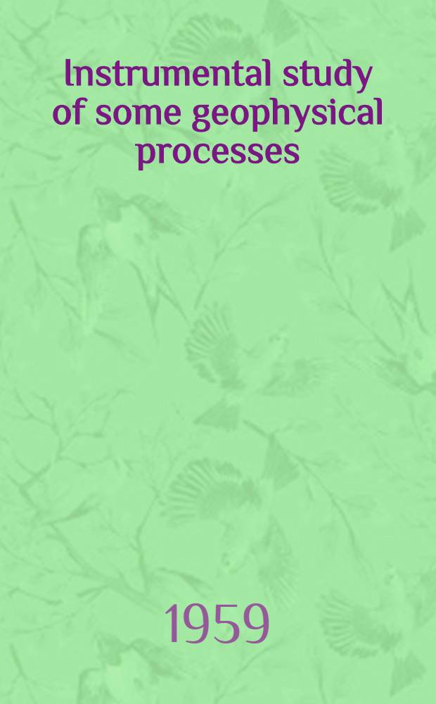 Instrumental study of some geophysical processes