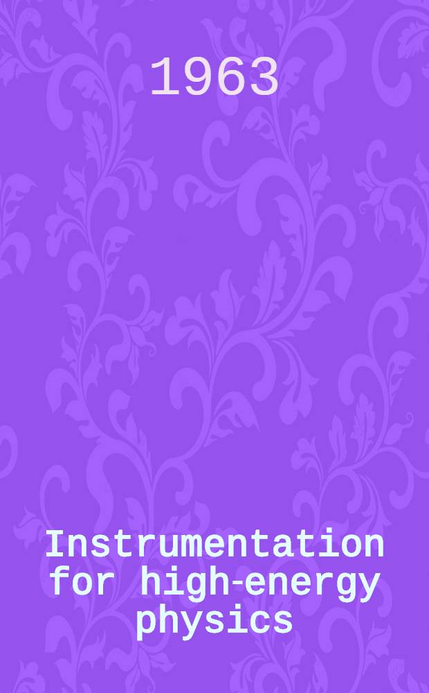 Instrumentation for high-energy physics : Proceedings of the 1962 Conference on instrumentation for high-energy physics, held at Cern, Geneva, 16-18 July 1962