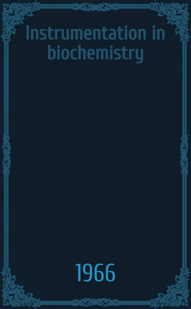 Instrumentation in biochemistry