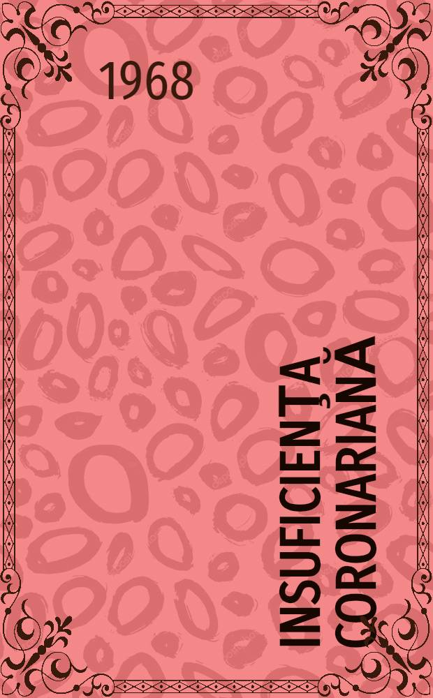Insuficienţa coronariană : Aspecte clinice, electrocardiografice, bioumorale şi terapeutice