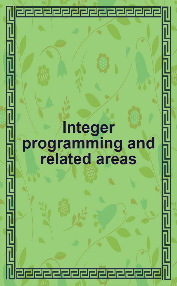 Integer programming and related areas : A classified bibliogr., 1984-1987