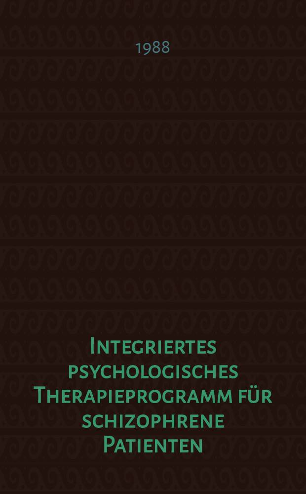 Integriertes psychologisches Therapieprogramm f&uuml;r schizophrene Patienten (IPT)