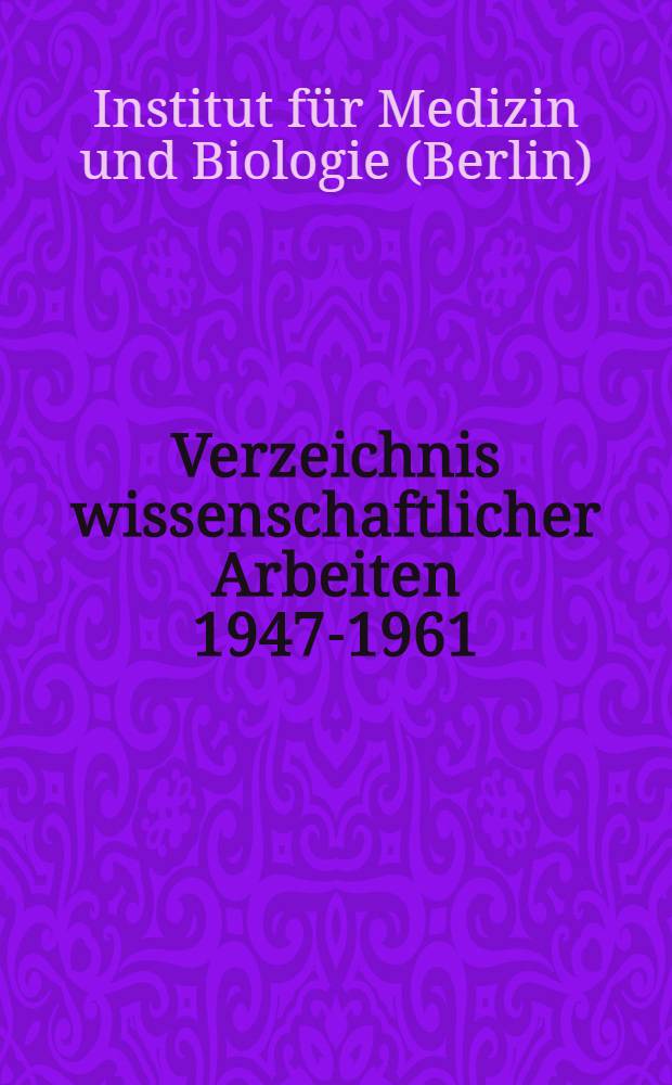 Verzeichnis wissenschaftlicher Arbeiten 1947-1961