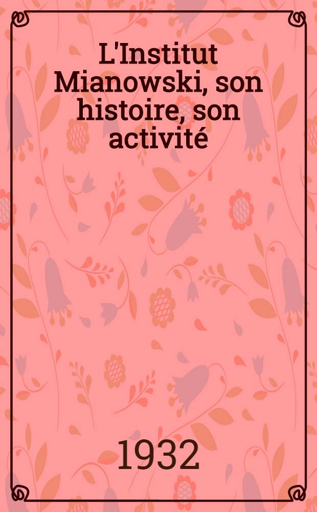 L'Institut Mianowski, son histoire, son activité