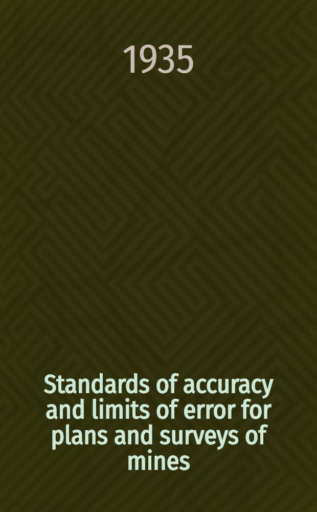 ... Standards of accuracy and limits of error for plans and surveys of mines : Joint report of committees of the Institute of mine surveyors and the Chartered surveyors' institution (in corporated by Royal charter)