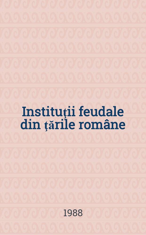 Instituţii feudale din ţările române : Dicţionar