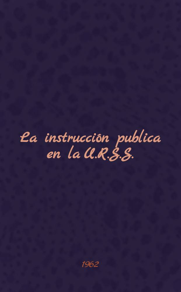La instrucción publica en la U.R.S.S.