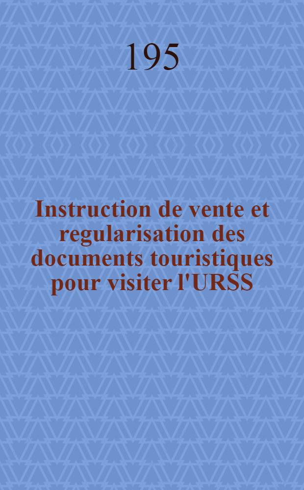 Instruction de vente et regularisation des documents touristiques pour visiter l'URSS