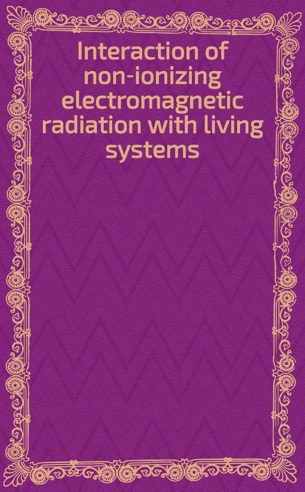 Interaction of non-ionizing electromagnetic radiation with living systems : Proc. of Intern. symp. on wave therapeutics, Versailles, May 19-20, 1979