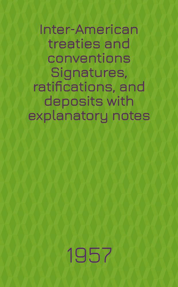 Inter-American treaties and conventions Signatures, ratifications, and deposits with explanatory notes