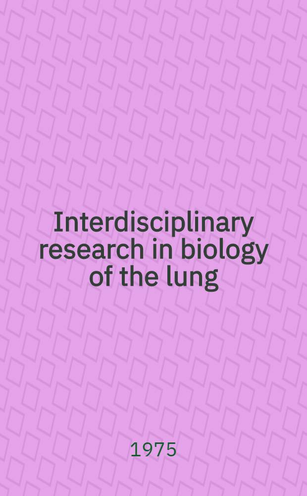 Interdisciplinary research in biology of the lung