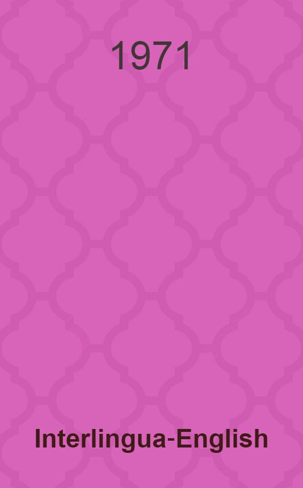 Interlingua-English : A dictionary of the intern. language