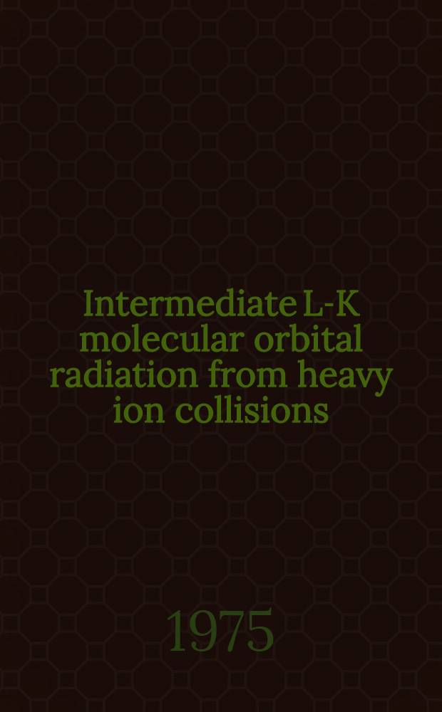 Intermediate L-K molecular orbital radiation from heavy ion collisions