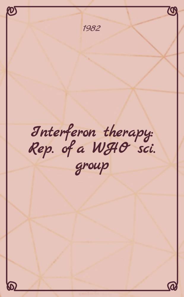 Interferon therapy : Rep. of a WHO sci. group