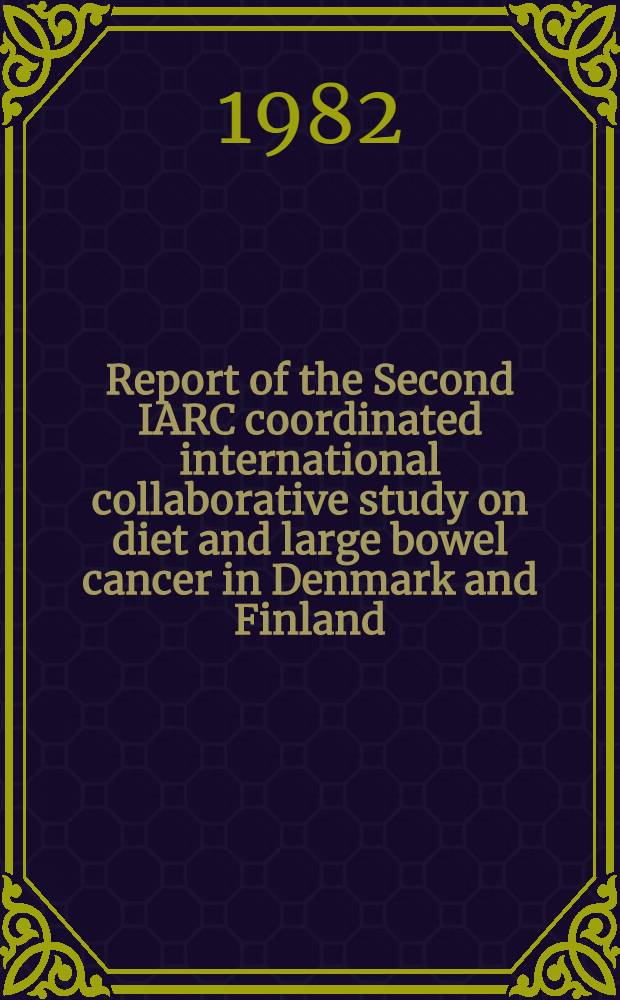 Report of the Second IARC coordinated international collaborative study on diet and large bowel cancer in Denmark and Finland