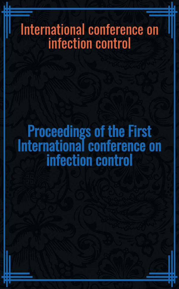 Proceedings of the First International conference on infection control