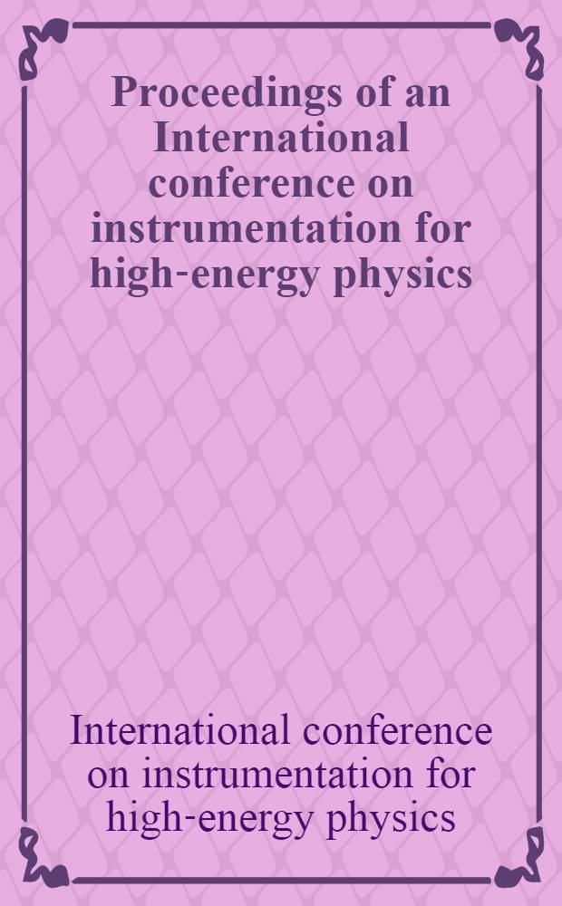 Proceedings of an International conference on instrumentation for high-energy physics : Held at the Ernest O. Lawrence radiation laboratory, Berkeley, Calif. Sept. 12, 13 and 14, 1960
