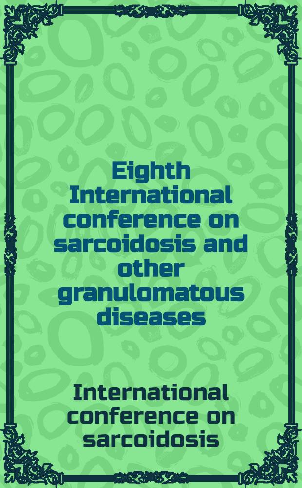 Eighth International conference on sarcoidosis and other granulomatous diseases