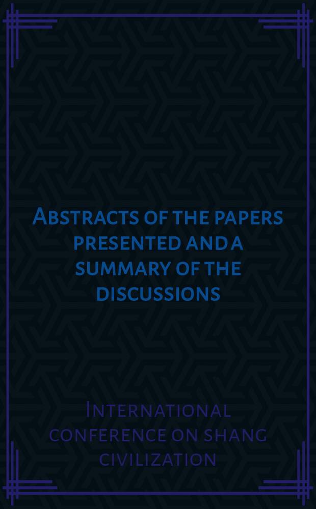 Abstracts of the papers presented and a summary of the discussions