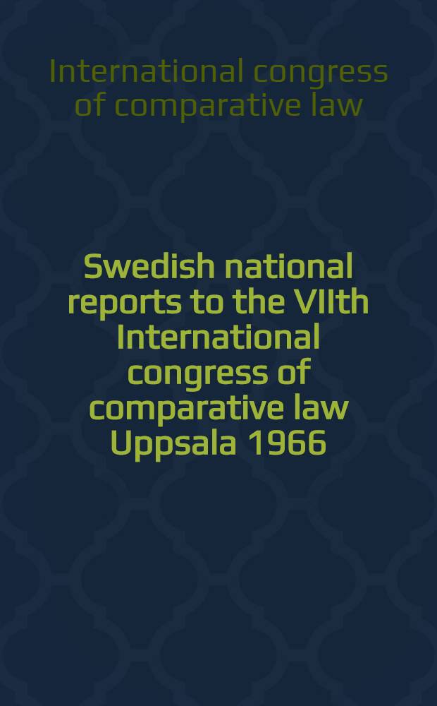 Swedish national reports to the VIIth International congress of comparative law Uppsala 1966