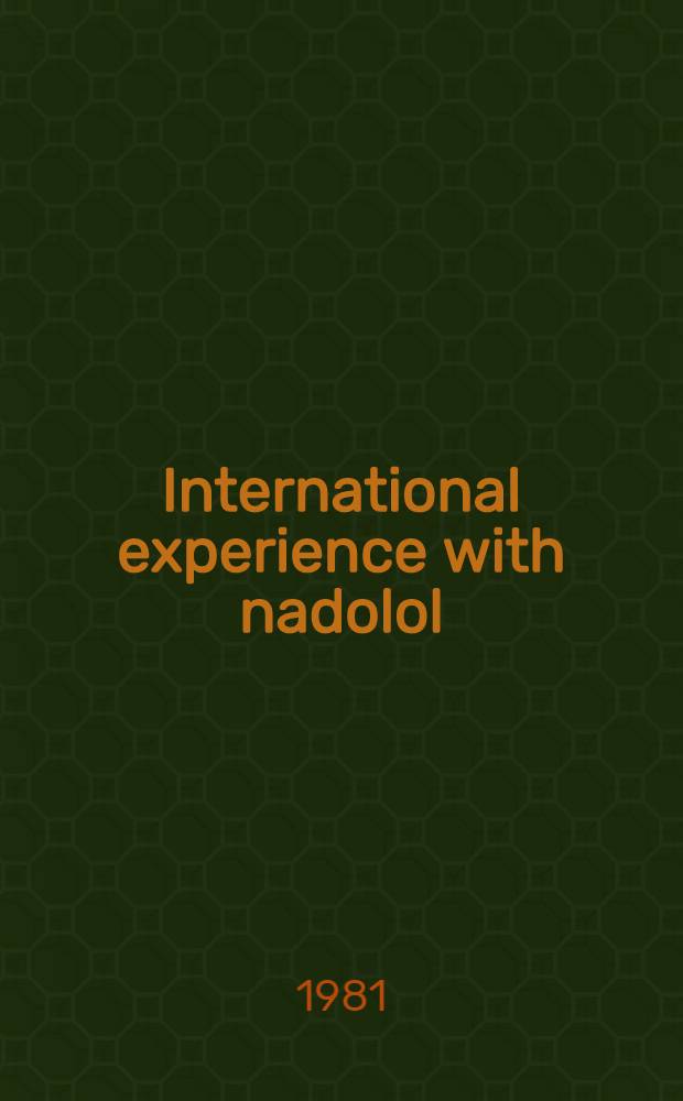 International experience with nadolol : A longacting β-blocking agent