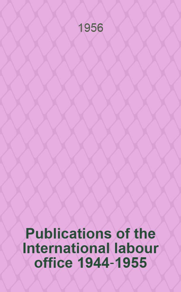 Publications of the International labour office 1944-1955