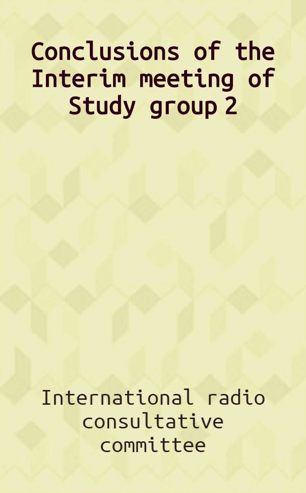 Conclusions of the Interim meeting of Study group 2 (space research and radioastronomy services), Geneva, 5-14 July, 1972