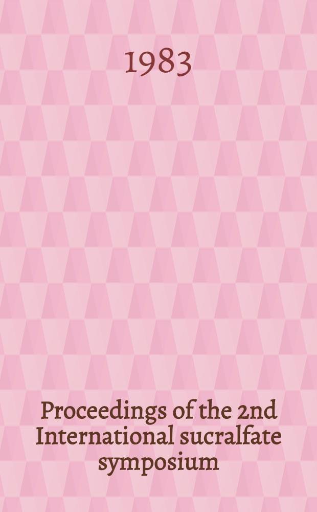 Proceedings of the 2nd International sucralfate symposium