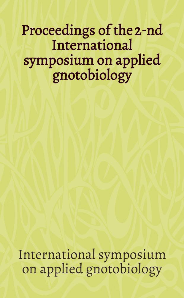 Proceedings of the 2-nd International symposium on applied gnotobiology (selected papers): problems of infection control in the immunocompromised host - interaction between host and microflora, Wilhelm Pieck university, Rostock, GDR, October 10-13, 1987
