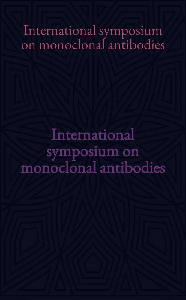 International symposium on monoclonal antibodies: standardization of their characterization and use : Proc. ..., Paris, July 6-8, 1983