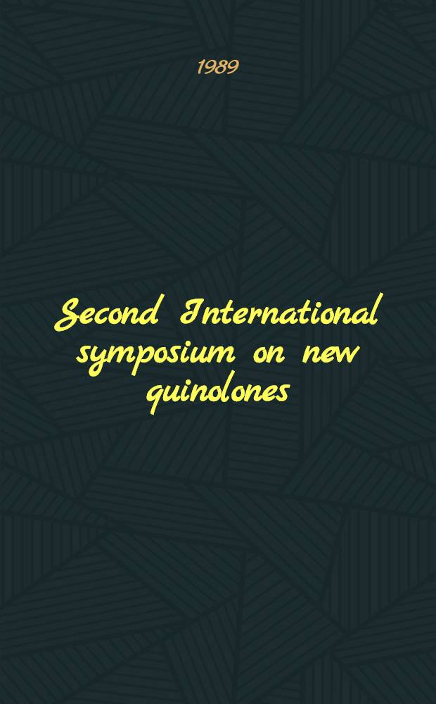 Second International symposium on new quinolones: Geneva, Switzerland, 25-27 Aug. 1988
