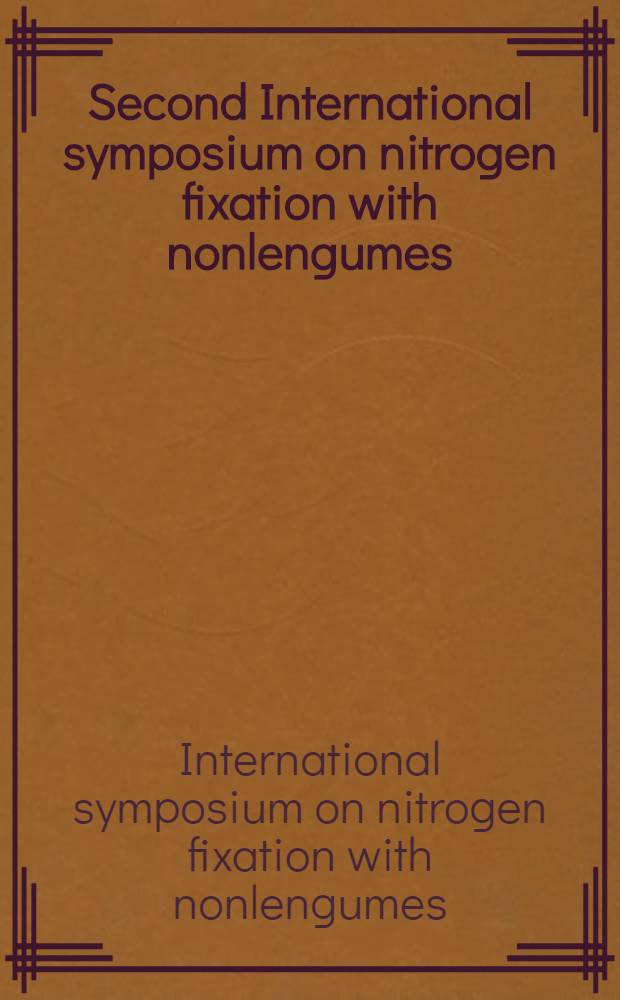 Second International symposium on nitrogen fixation with nonlengumes