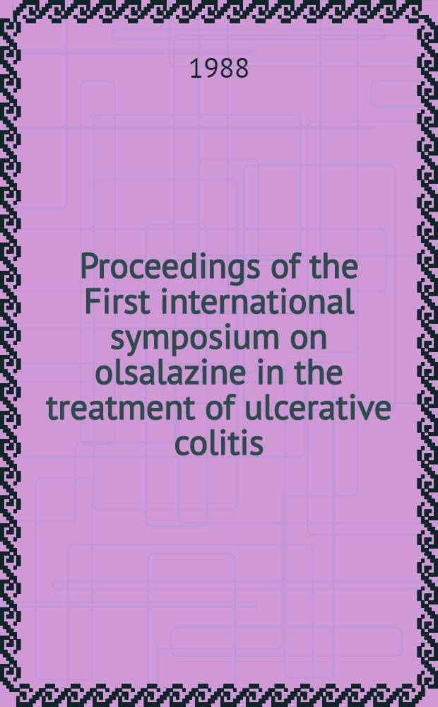 Proceedings of the First international symposium on olsalazine in the treatment of ulcerative colitis
