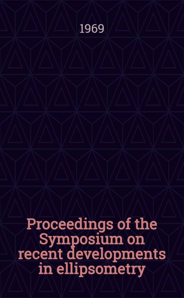 Proceedings of the Symposium on recent developments in ellipsometry