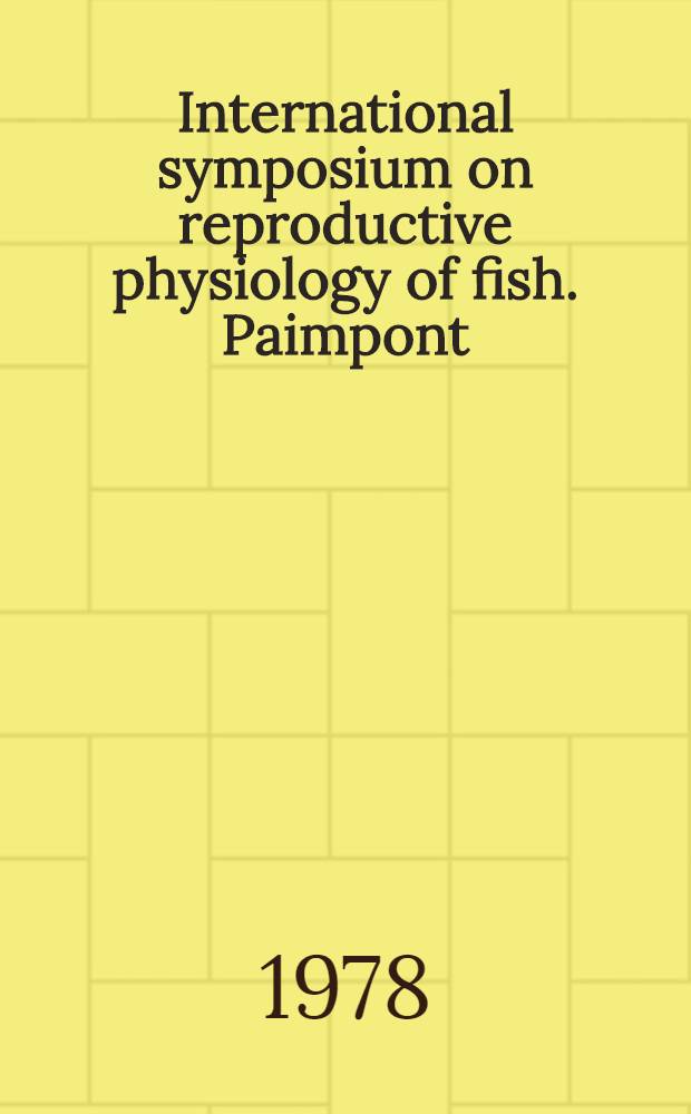 International symposium on reproductive physiology of fish. Paimpont (France), 19-21 septembre 1977