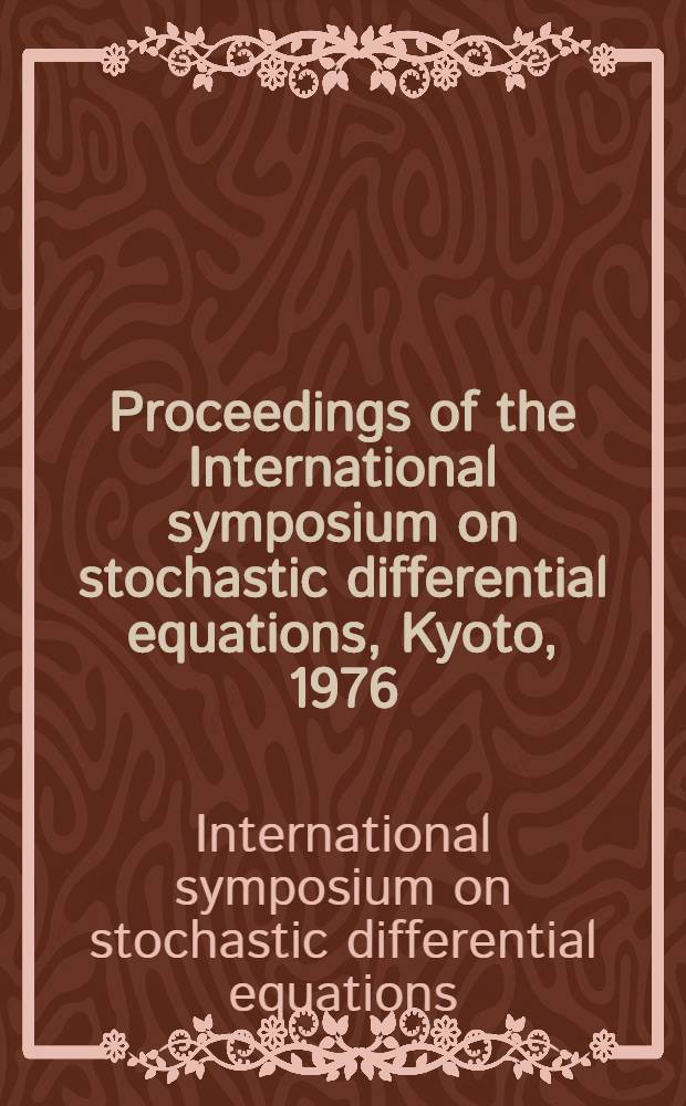 Proceedings of the International symposium on stochastic differential equations, Kyoto, 1976