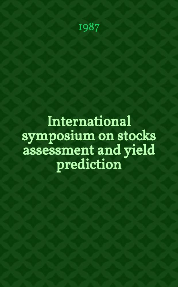International symposium on stocks assessment and yield prediction